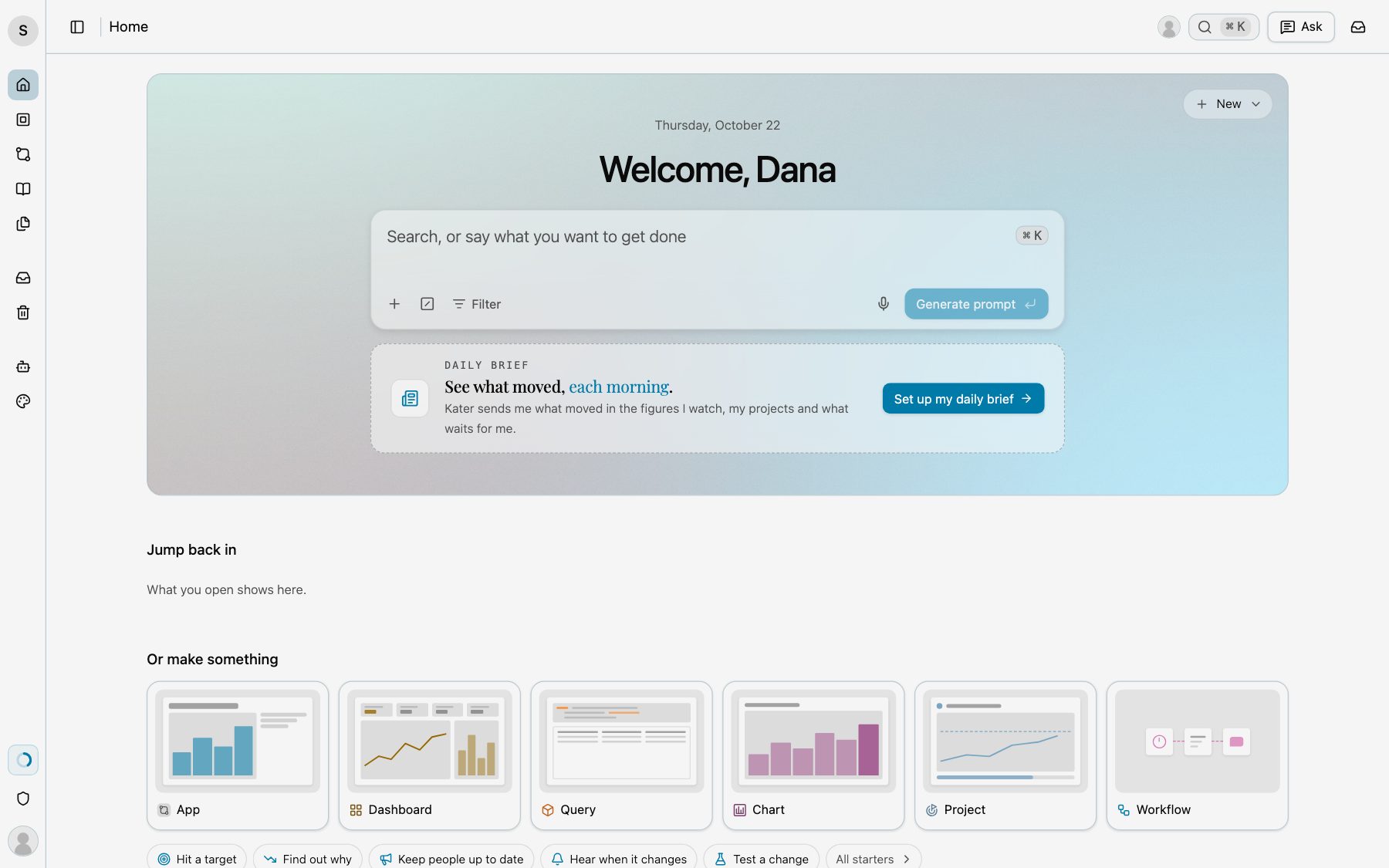 Home with Welcome, Dana, the field Search, or say what you want to get done, the Daily brief, Jump back in and Or make something