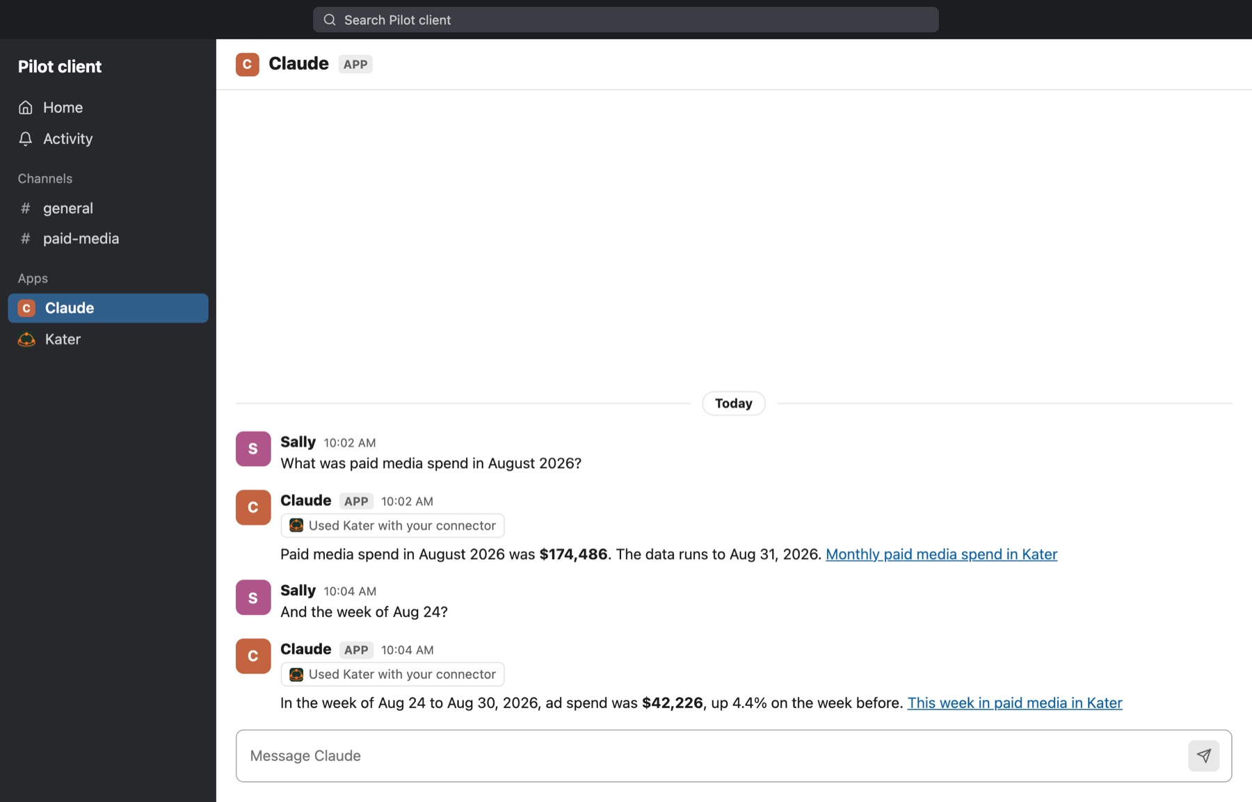 A DM with Claude in Slack. Sally asks for paid media spend in August 2026. Claude shows Used Kater with your connector and answers $174,486, says the data runs to Aug 31, 2026, and links to Monthly paid media spend in Kater. Her follow-up about the week of Aug 24 gets $42,226, up 4.4% on the week before, with a link.
